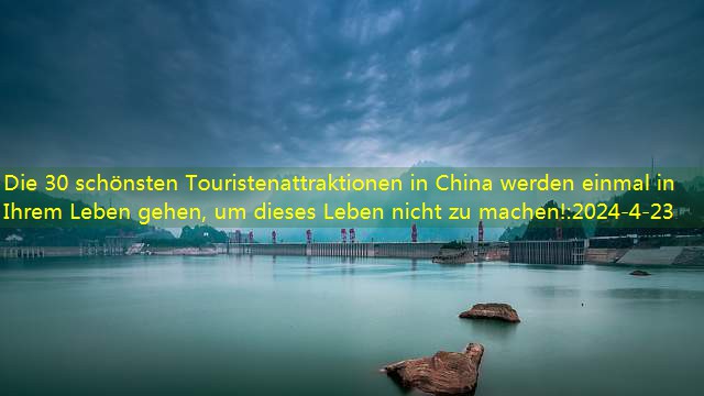 Die 30 schönsten Touristenattraktionen in China werden einmal in Ihrem Leben gehen, um dieses Leben nicht zu machen!
